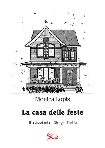 La casa delle feste - Monica Lopis - Libro Spazio Cultura 2025 | Libraccio.it