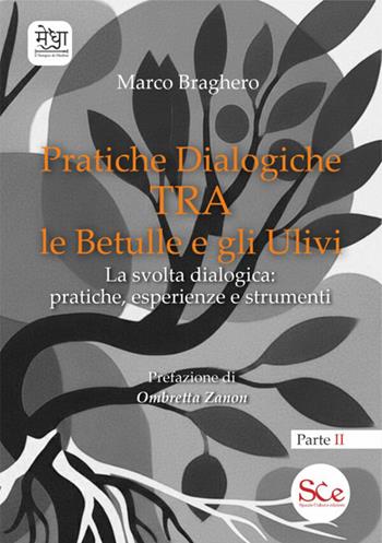 Pratiche dialogiche tra le betulle e gli ulivi. Ediz. illustrata. Vol. 2: La svolta dialogica: pratiche, esperienze e strumenti - Marco Braghero - Libro Spazio Cultura 2026, Il Tempio di Medha | Libraccio.it