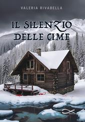 Il silenzio delle cime. Nuova ediz.