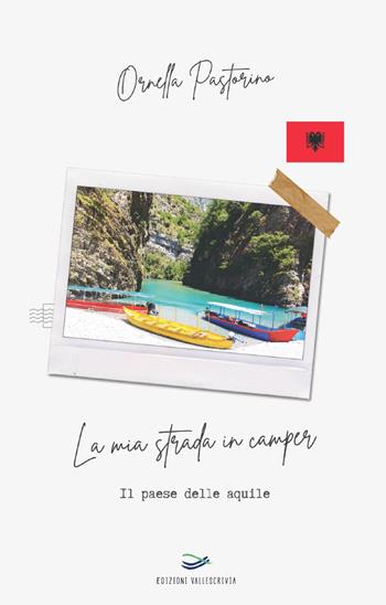 La mia strada in camper. Il paese delle aquile - Ornella Pastorino - Libro Edizioni Vallescrivia 2025, Convergenze | Libraccio.it