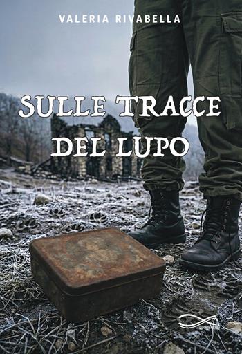 Sulle tracce del lupo. Nuova ediz. - Valeria Rivabella - Libro Edizioni Vallescrivia 2026, Giallonero | Libraccio.it