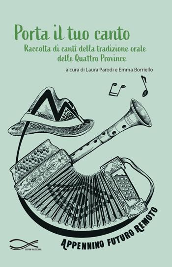 Porta il tuo canto. Raccolta di canti della tradizione orale delle quattro province - Laura Parodi, Emma Borriello - Libro Edizioni Vallescrivia 2026 | Libraccio.it