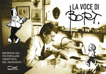 La voce di Bort. Biografia del più popolare vignettista del Novecento. Nuova ediz. - Cristoforo Moretti - Libro Edizioni Vallescrivia 2026 | Libraccio.it