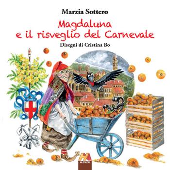 Magdaluna e il risveglio del Carnevale - Marzia Sottero - Libro Hever 2022, Fiabe di incanti e magie | Libraccio.it