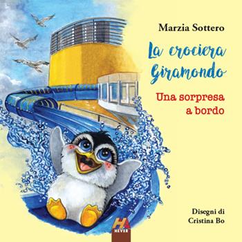 La crociera Giramondo. Una sorpresa a bordo - Marzia Sottero - Libro Hever 2023 | Libraccio.it
