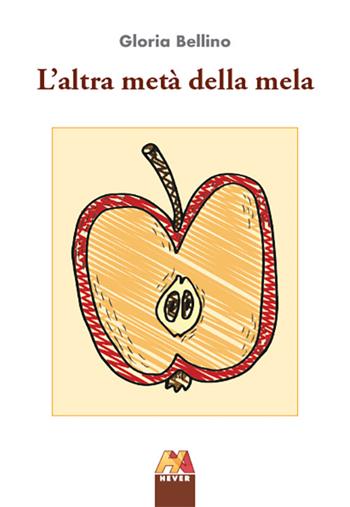 L'altra metà della mela - Gloria Bellino - Libro Hever 2024, Autoridomani | Libraccio.it