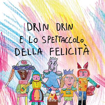 Drin Drin e lo spettacolo della felicità  - Libro Hever 2025 | Libraccio.it