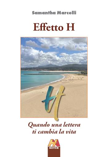 Effetto H. Quando una lettera ti cambia la vita - Samantha Marcelli - Libro Hever 2025, Autoridomani | Libraccio.it