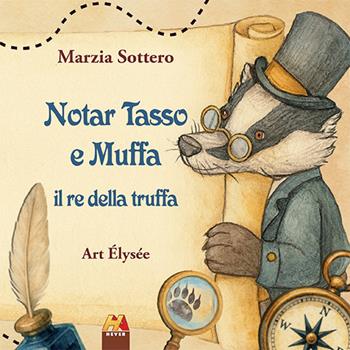 Notar Tasso e Muffa il re della truffa - Marzia Sottero - Libro Hever 2026, Fiabe di incanti e magie | Libraccio.it