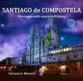 Santiago de Compostela. Un viaggio nello spazio dell'anima