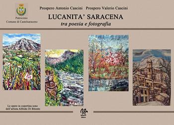 Lucanità saracena tra poesia e fotografia. Ediz. illustrata - Prospero Antonio Cascini, Valerio Prospero Cascini - Libro Monetti Editore 2022 | Libraccio.it