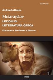 Meletetéon. Lezioni di letteratura greca. Età arcaica. Da Omero a Pindaro