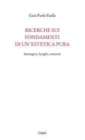 Ricerche sui fondamenti di un'estetica pura. Immagini, luoghi, concetti