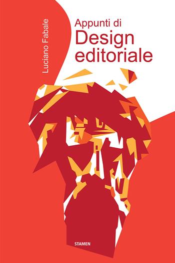 Appunti di design editoriale - Luciano Fabale - Libro Stamen 2023, Tecnhé | Libraccio.it