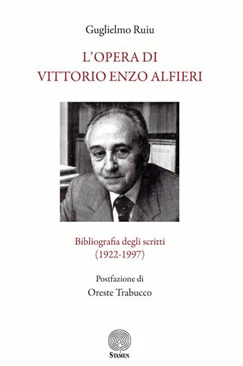 L'opera di Vittorio Enzo Alfieri. Bibliografia degli scritti (1922-1997) - Guglielmo Ruiu - Libro Stamen 2024, Filosofia | Libraccio.it