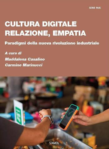 Cultura digitale, relazione, empatia. Paradigmi della nuova rivoluzione industriale  - Libro Stamen 2023 | Libraccio.it