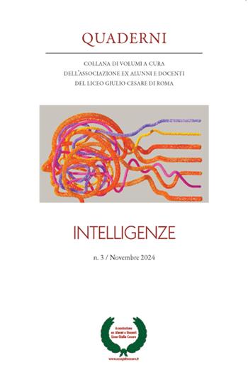 Quaderni. Collana di volumi a cura dell’Associazione ex alunni e docenti del Liceo Giulio Cesare di Roma (2024). Vol. 3: Intelligenze  - Libro Stamen 2024 | Libraccio.it