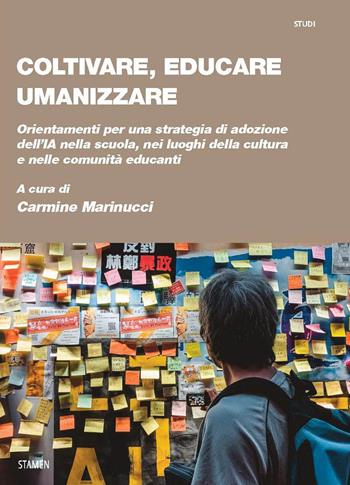 Coltivare, educare, umanizzare. Orientamenti per una strategia di adozione dell'IA nella scuola, nei luoghi della cultura e nelle comunità educanti  - Libro Stamen 2026, Studi | Libraccio.it