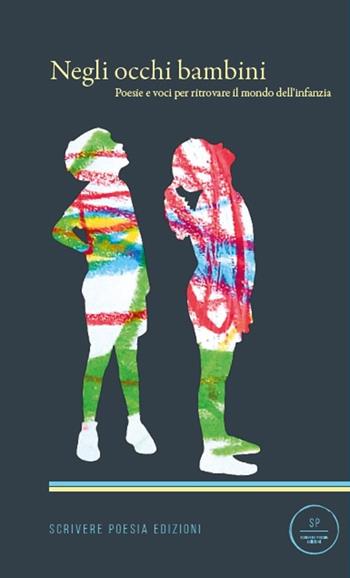 Negli occhi bambini. Poesie e voci per ritrovare l'infanzia  - Libro Scrivere poesia 2022 | Libraccio.it