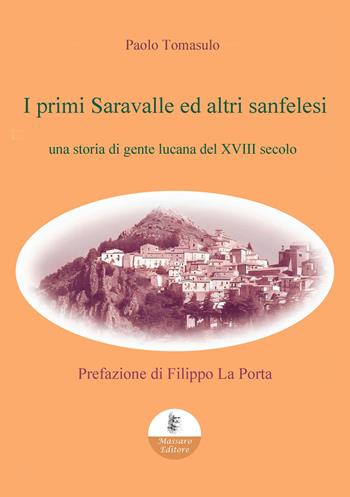 I primi Saravalle ed altri sanfelesi. Una storia di gente lucana del XVIII secolo - Paolo Tomasulo - Libro Massaro 2024 | Libraccio.it
