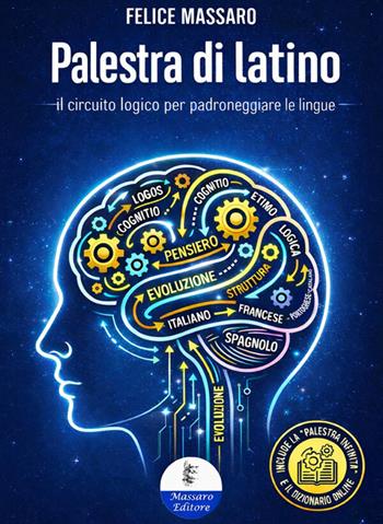 Palestra di Latino. Allenare il pensiero tra etimologia e analisi logica - Felice Massaro - Libro Massaro 2026 | Libraccio.it