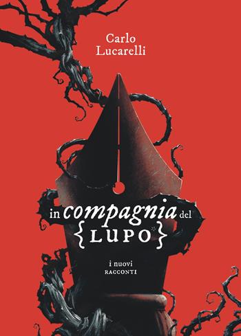 In compagnia del lupo. I nuovi racconti - Carlo Lucarelli - Libro TIWI 2023 | Libraccio.it