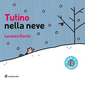 Tutino nella neve. Ediz. illustrata - Lorenzo Clerici - Libro minibombo 2024, Bombi di cartone | Libraccio.it