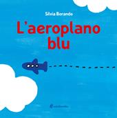 L'aeroplano blu. Ediz. illustrata
