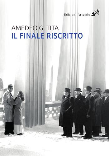 Il finale riscritto - Amedeo Giovanni Tita - Libro Artemis (Ozzano dell'Emilia) 2023 | Libraccio.it