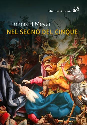 Nel segno del cinque. Cinque eventi, compiti ed esseri spirituali della prima metà dell'epoca di Michele - Thomas H. Meyer - Libro Artemis (Ozzano dell'Emilia) 2024 | Libraccio.it