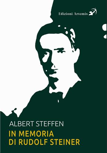 In memoria di Rudolf Steiner - Albert Steffen - Libro Artemis (Ozzano dell'Emilia) 2024 | Libraccio.it