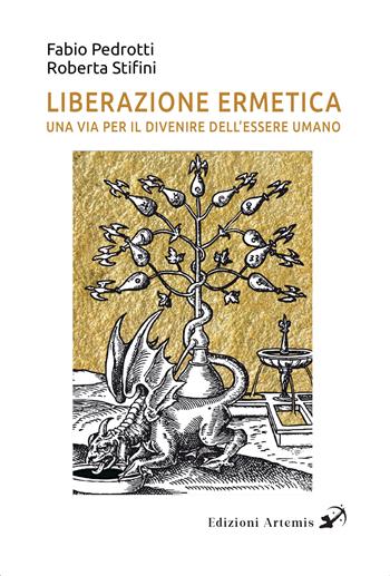 Liberazione ermetica. Una via per il divenire dell'essere umano - Roberta Stifini, Fabio Pedrotti - Libro Artemis (Ozzano dell'Emilia) 2024 | Libraccio.it