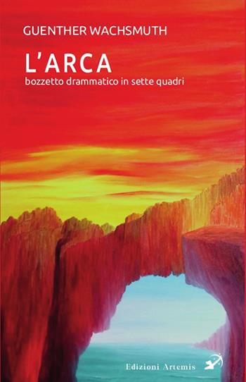 L'arca. Bozzetto drammatico in sette quadri - Guenther Wachsmuth - Libro Artemis (Ozzano dell'Emilia) 2025 | Libraccio.it
