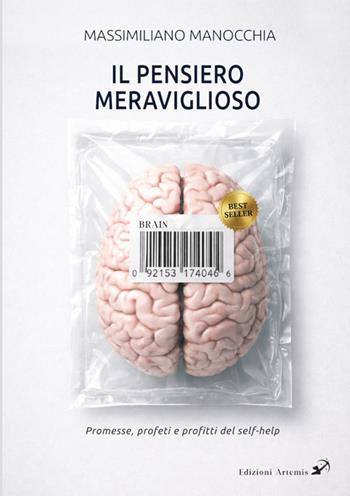 Il pensiero meraviglioso. Promesse, profeti e profitti nella storia del self-help - Massimiliano Manocchia - Libro Artemis (Ozzano dell'Emilia) 2026 | Libraccio.it
