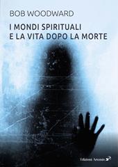 I mondi spirituali e la vita dopo la morte