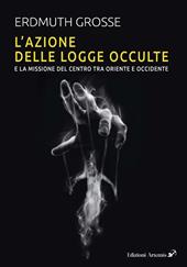 L'azione delle logge occulte e la missione del Centro fra Oriente e Occidente