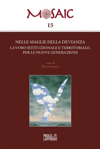 Nelle maglie della devianza. Lavoro istituzionale e territoriale: per le nuove generazioni  - Libro Paolo Loffredo 2024, Mosaic | Libraccio.it