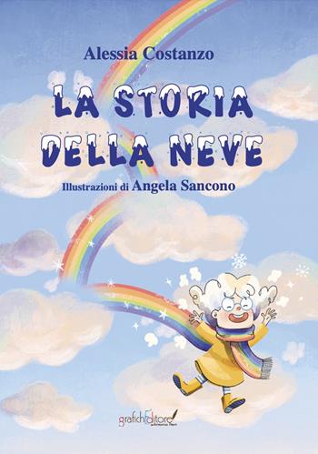 La storia della neve. Questa è la storia di una nuvoletta che nei giorni di pioggia si sentiva triste e imperfetta. Ediz. illustrata - Alessia Costanzo - Libro Grafichéditore 2022, Demetra | Libraccio.it
