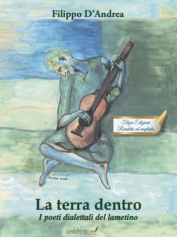 La terra dentro. I poeti dialettali del lametino - Filippo D'Andrea - Libro Grafichéditore 2023, Calliope | Libraccio.it