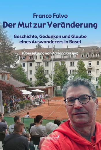 Der Mut zur Veranderung - Franco Falvo - Libro Grafichéditore 2023 | Libraccio.it