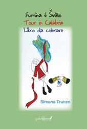 Fumìna é Švèlto. Tour in Calabria. Libro da colorare. Ediz. illustrata