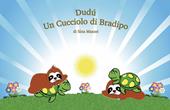 Dudù. Un cucciolo di bradipo. Ediz. per la scuola