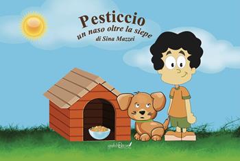 Pesticcio. Un naso oltre la siepe. Ediz. illustrata - Sina Mazzei - Libro Grafichéditore 2023, Demetra | Libraccio.it