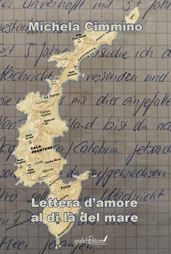 Lettera d'amore al di là del mare - Michela Cimmino - Libro Grafichéditore 2023, Calliope | Libraccio.it