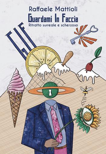 GIF guardami in faccia - Raffaele Mattioli - Libro Grafichéditore 2024, Calliope | Libraccio.it