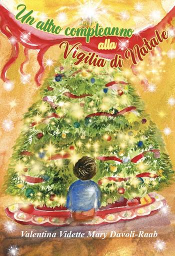 Un altro compleanno alla vigilia di Natale - Valentina Vidette Mary Davoli-Raab - Libro Grafichéditore 2023, Demetra | Libraccio.it