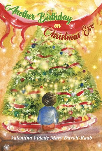 Another birthday on Christmas Eve - Valentina Vidette Mary Davoli-Raab - Libro Grafichéditore 2023, Demetra | Libraccio.it