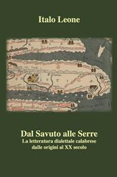 Dal Savuto alle Serre. La letteratura dialettale calabrese dalle origini al XX secolo