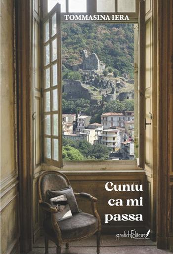 Cuntu ca mi passa - Tommasina Iera - Libro Grafichéditore 2024, Calliope | Libraccio.it