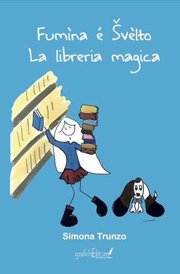 Fumìna é Švèlto. La libreria magica - Simona Trunzo - Libro Grafichéditore 2024, Demetra | Libraccio.it